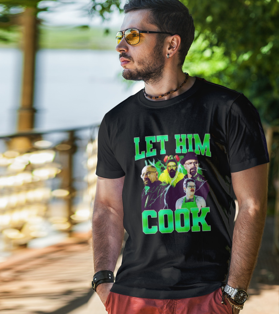 Breaking Bad Let Him Cook Walter White Characters Green Text T-Shirt