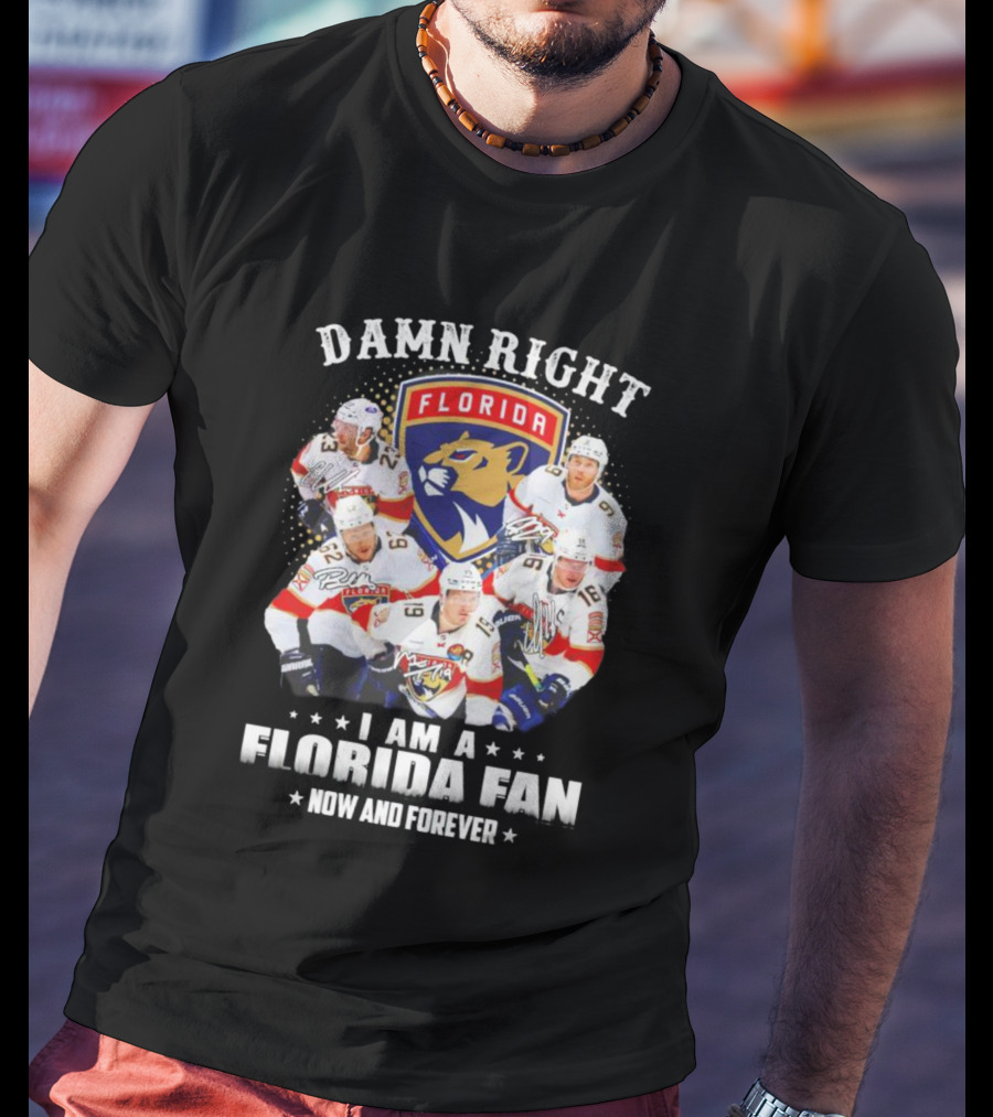 Damn Right I Am A Florida Panthers Fan Now And Forever T-Shirt