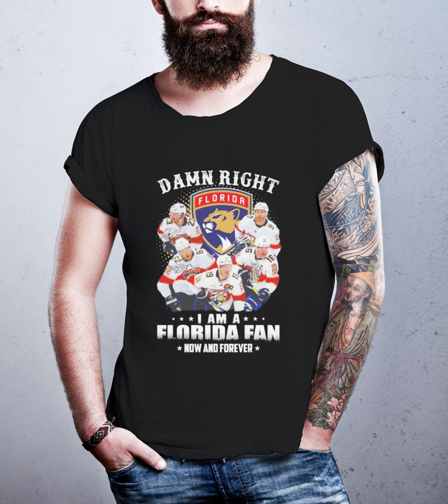 Damn Right I Am A Florida Panthers Fan Now And Forever T-Shirt