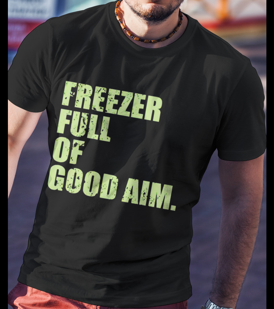 Freezer Full Of Good Aim T-Shirt