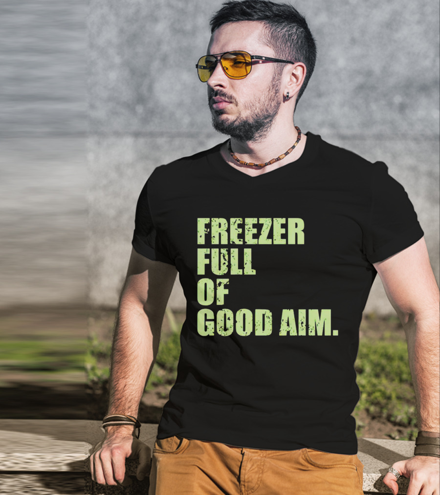 Freezer Full Of Good Aim T-Shirt