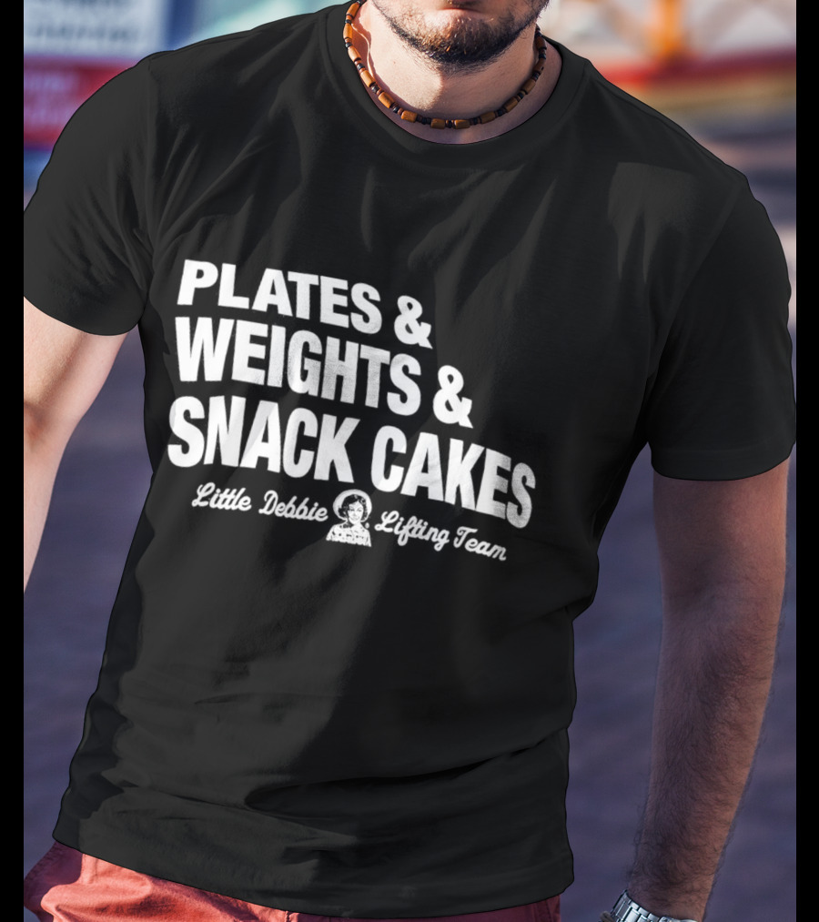 Plates And Weights And Snack Cakes Little Debbie Lifting Team T-Shirt
