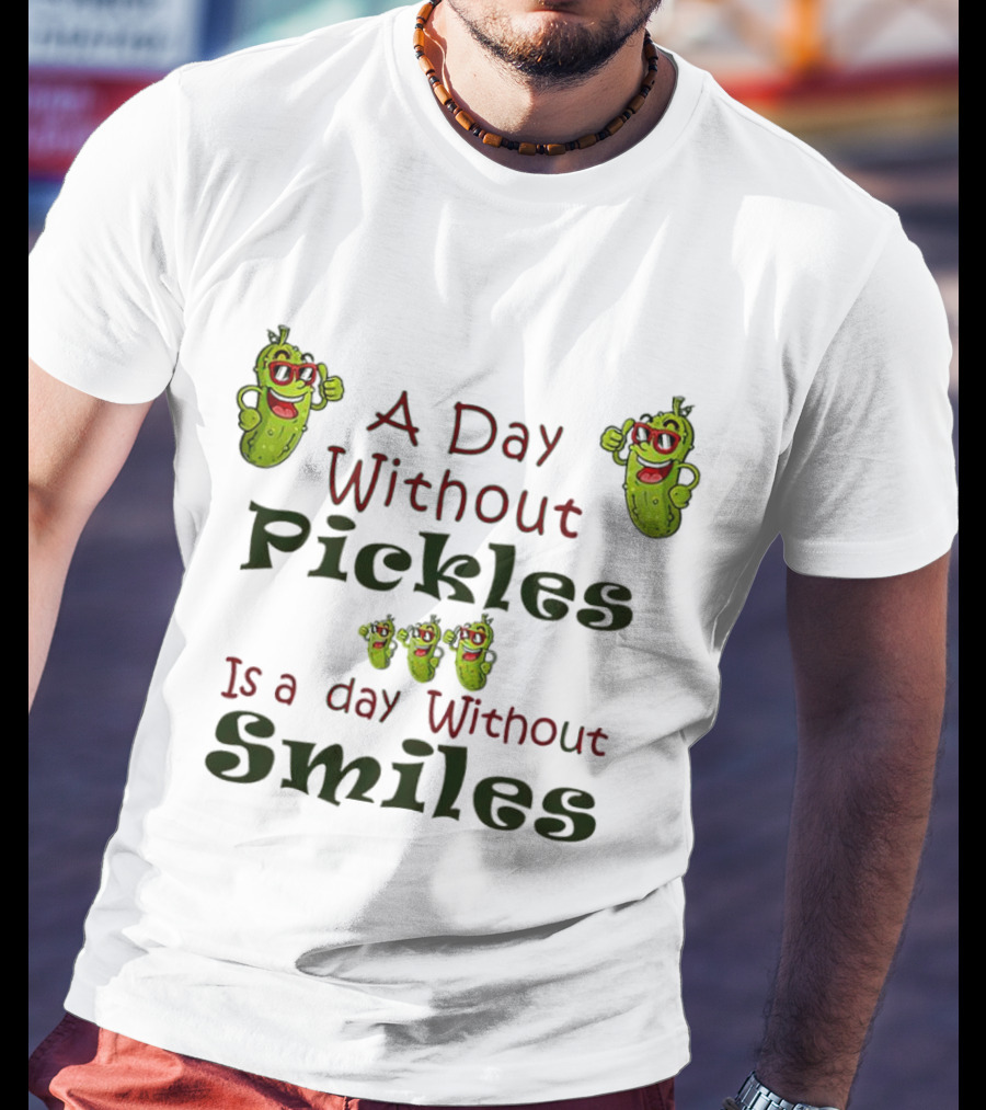 A Day Without Pickles Is A Day Without Smiles Fun Cartoon Pickles T-Shirt
