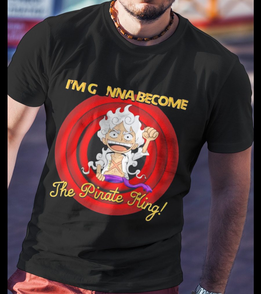 Luffy Gear Fifth I'm Gonna Become The Pirate King One Piece T-Shirt