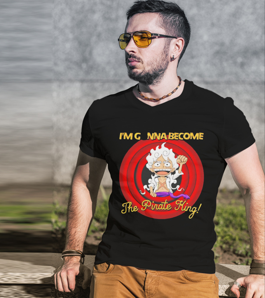 Luffy Gear Fifth I'm Gonna Become The Pirate King One Piece T-Shirt