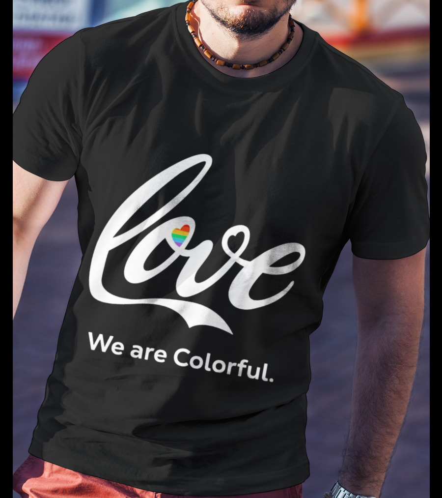 Love Heart We Are Colorful T-Shirt
