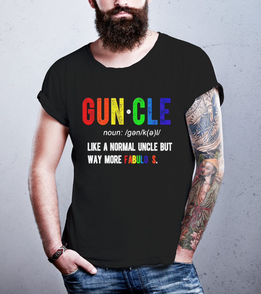 Guncle Noun Like A Normal Uncle But Way More Fabulous T-Shirt