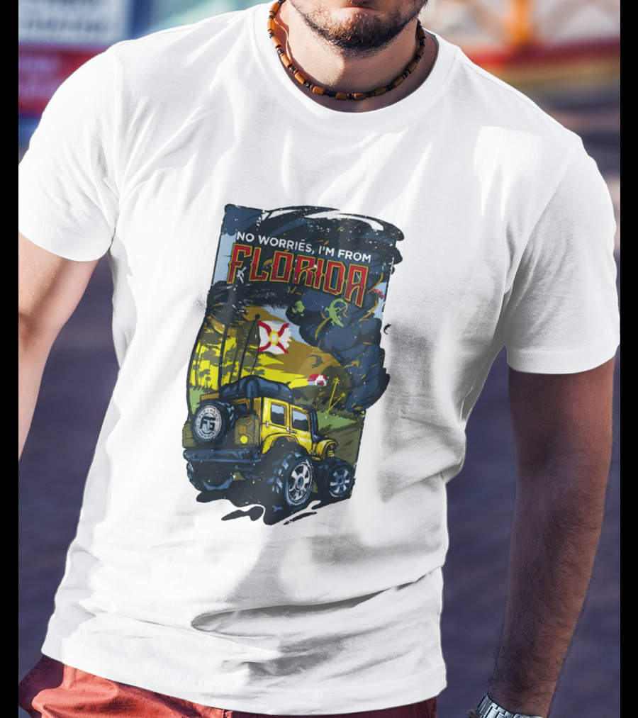 No Worries I'm From Florida Off-Road Adventure Jeep Tornado T-Shirt