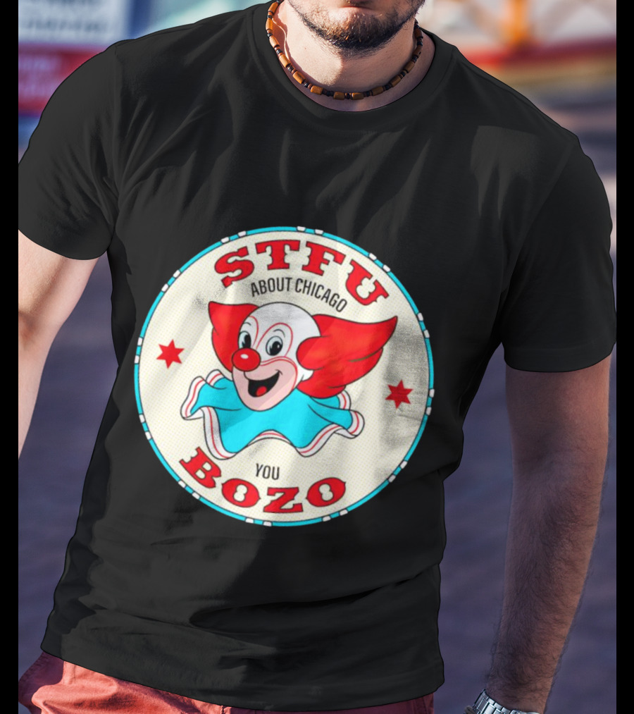 STFU About Chicago You Bozo Clown Circle Stars T-Shirt