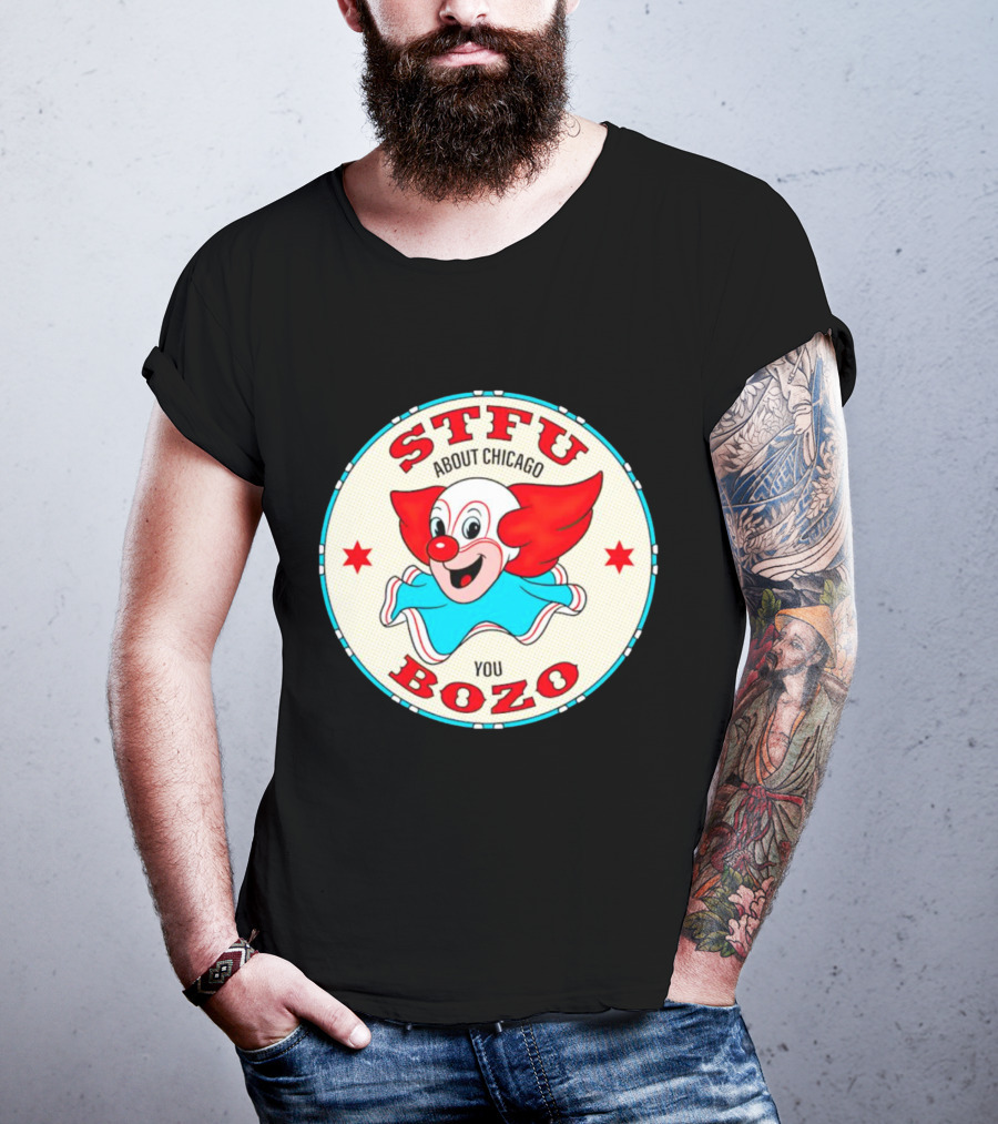 STFU About Chicago You Bozo Clown Circle Stars T-Shirt