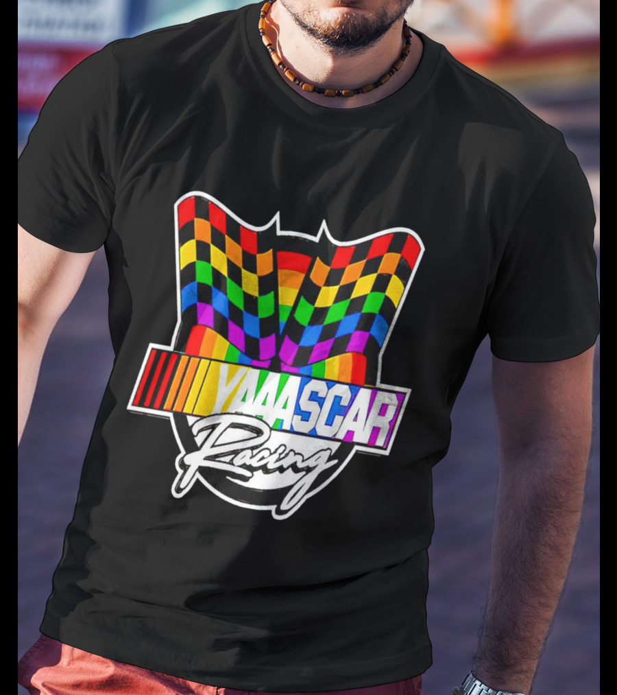 Yaaascar Racing NASCAR Gay Pride Rainbow Flags T-Shirt