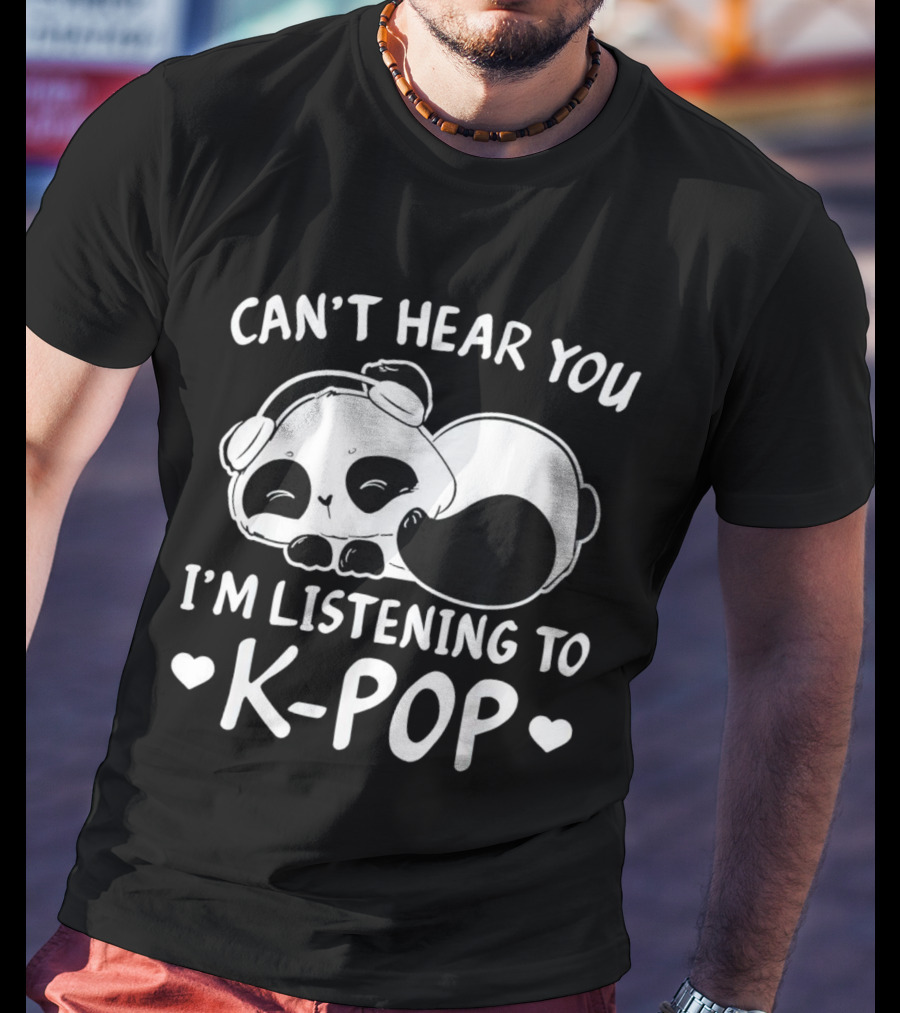 Can't Hear You Panda Listening To Kpop T-Shirt