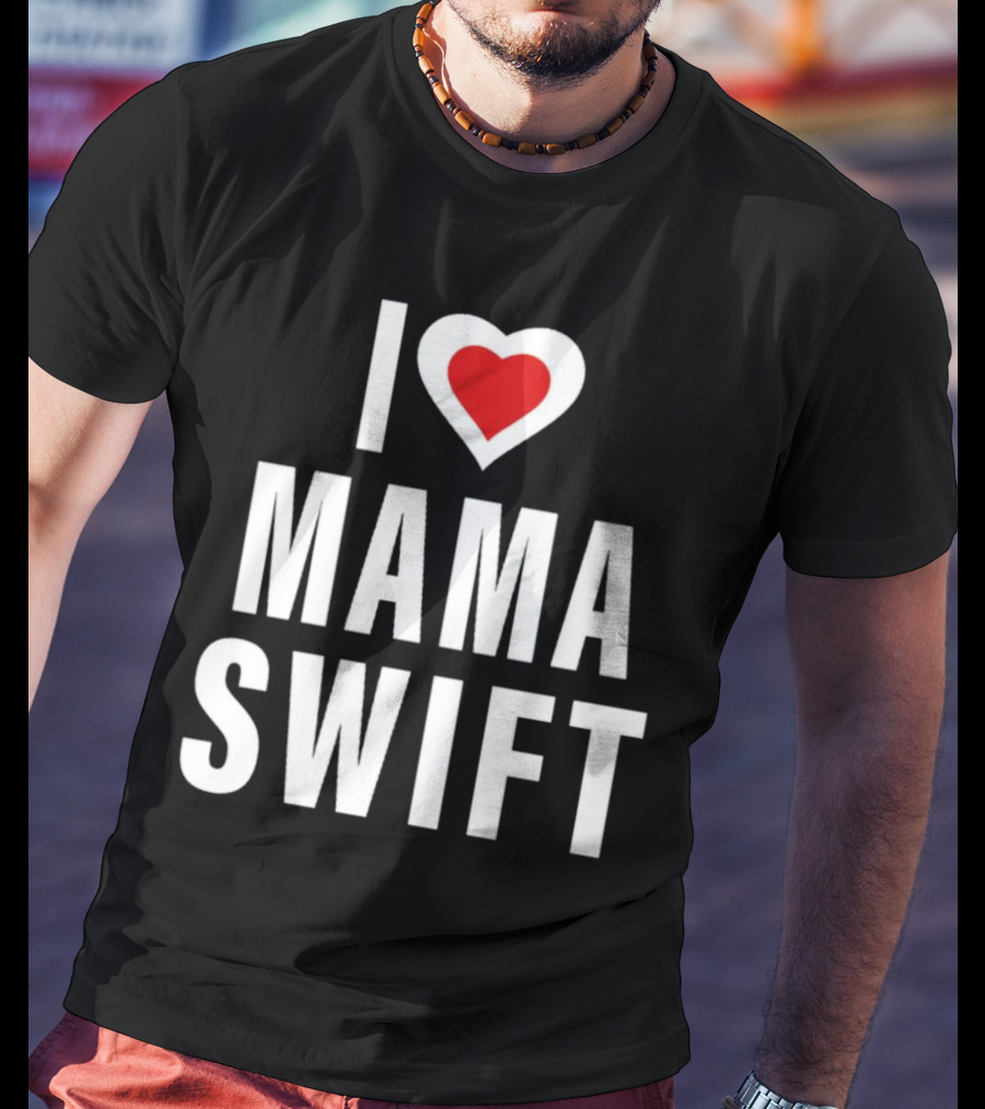 I Love Mama Swift Heart T-Shirt