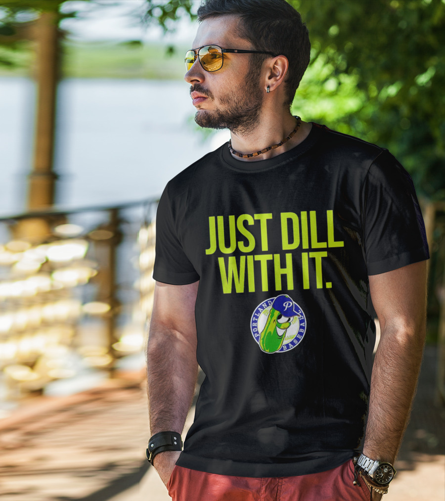 Portland Pickles Baseball Just Dill With It Funny Slogan With Pickle T-Shirt