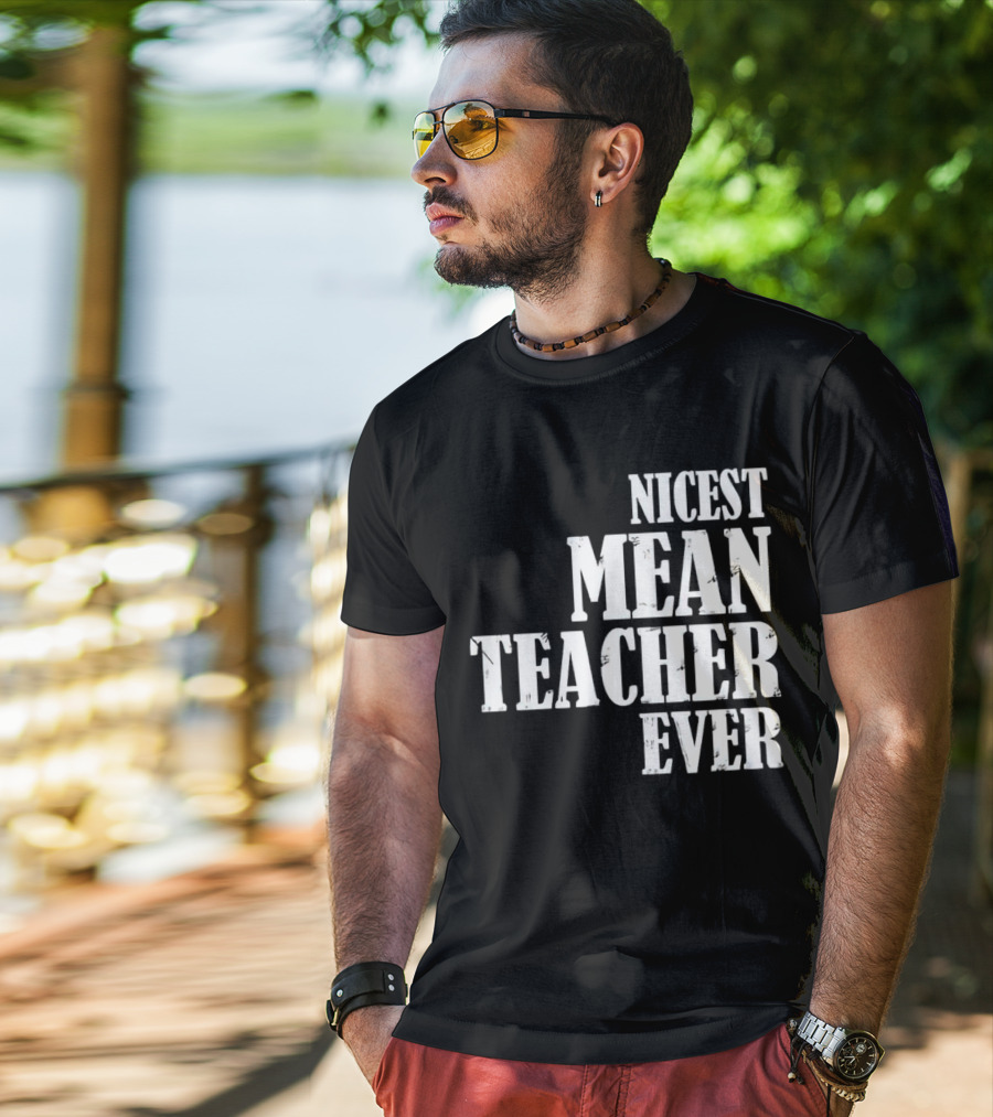 Nicest Mean Teacher Ever Classic Text T-Shirt
