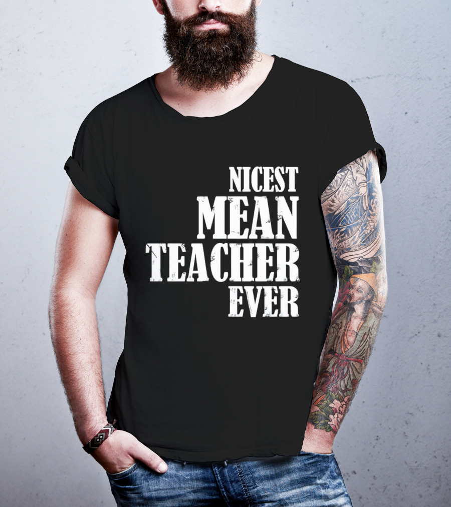 Nicest Mean Teacher Ever Classic Text T-Shirt