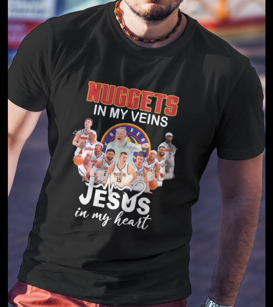 Nuggets In My Veins Denver Jesus In My Heart Signatures T-Shirt