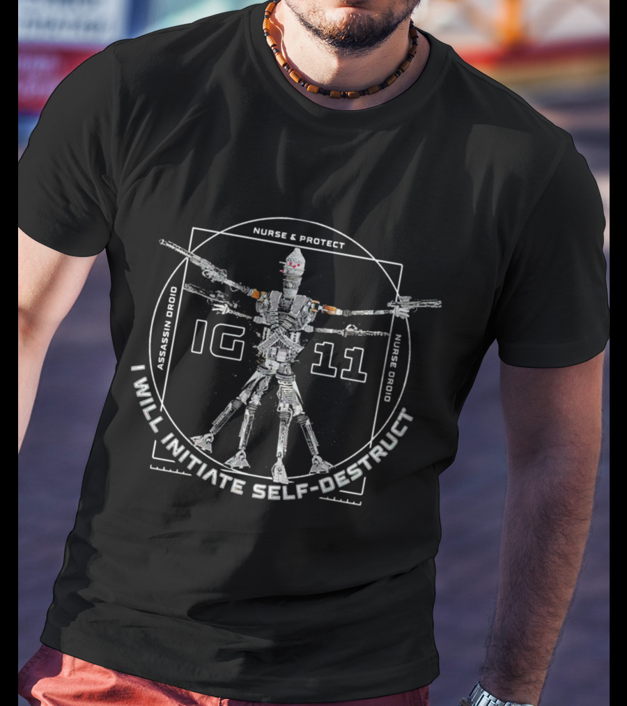 Nurse And Protect IG-11 Assassin Droid I Will Initiate Self-Destruct T-Shirt