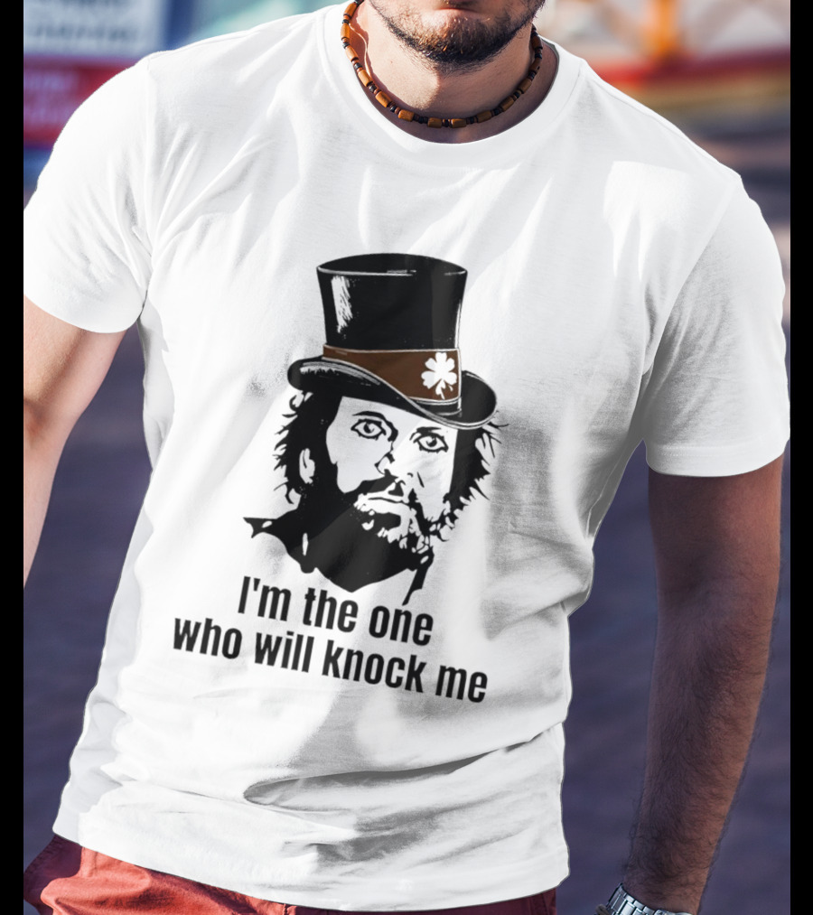 I'm The One Who Will Knock Me Top Hat T-Shirt
