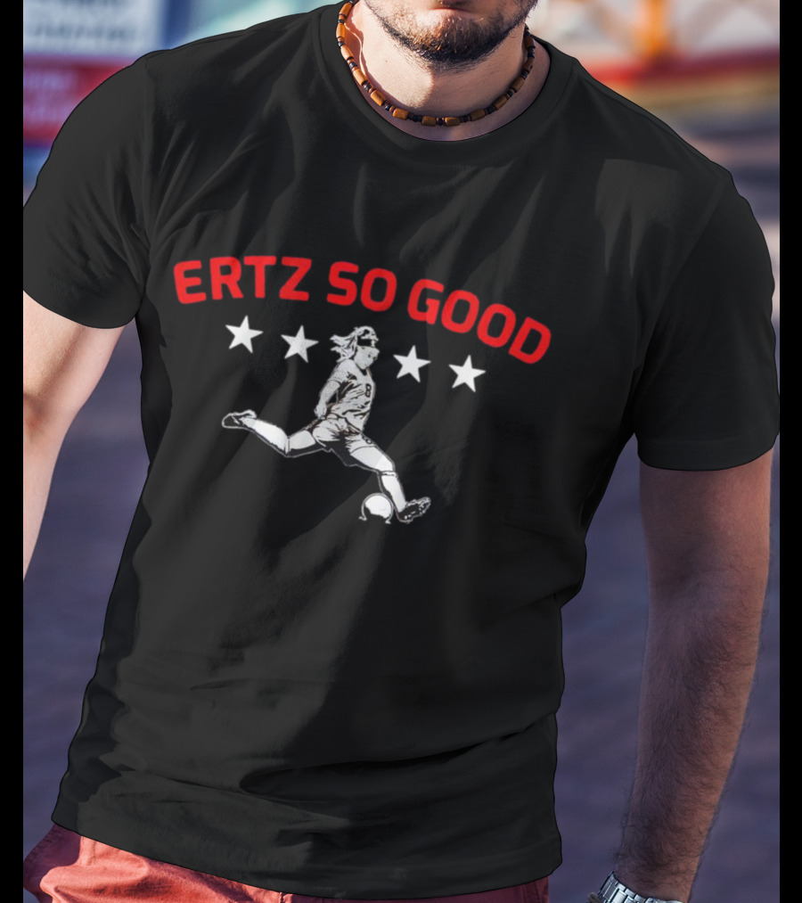 Julie Ertz Ertz So Good USWNT Soccer Star T-Shirt