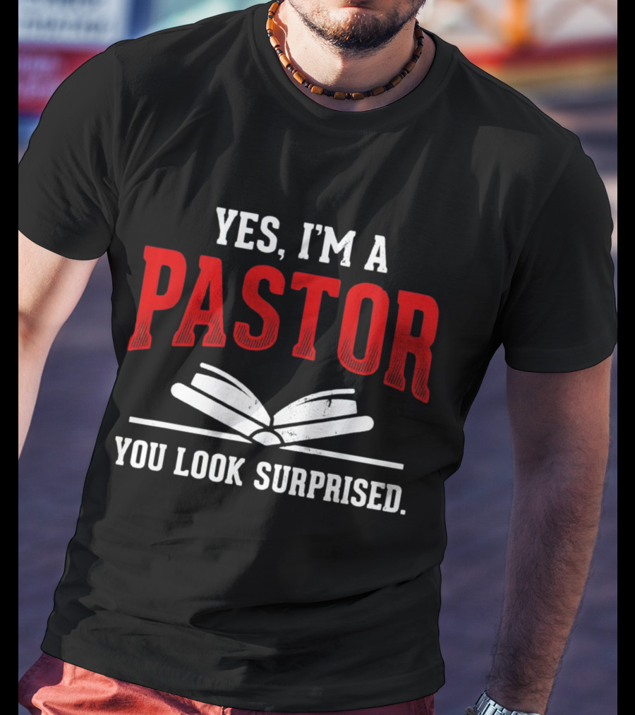 Yes I'm A Pastor You Look Surprised Books T-Shirt