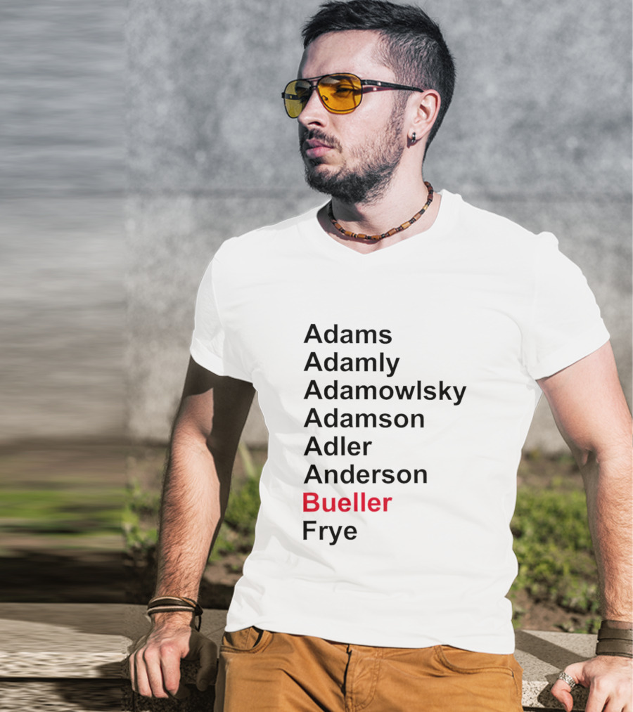 Adams Adamly Adamowlsky Adamson Adler Anderson Bueller Frye T-Shirt