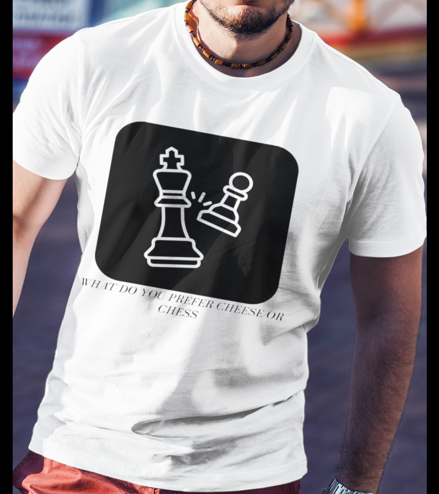 Chess Game What Do You Prefer Cheese Or Chess T-Shirt