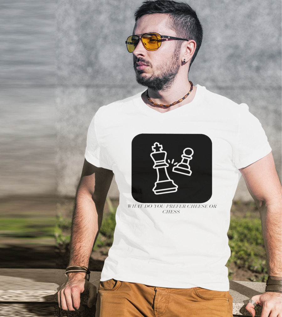 Chess Game What Do You Prefer Cheese Or Chess T-Shirt