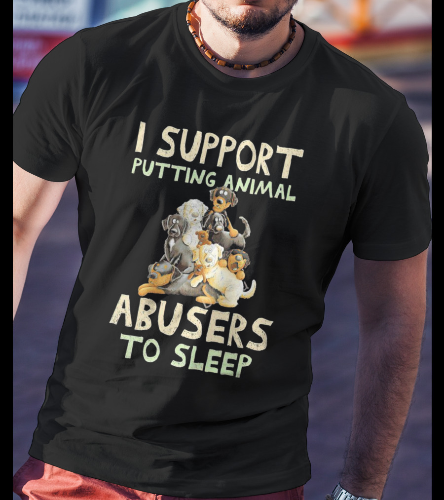 I Support Putting Animal Abusers To Sleep With Cartoon Dogs T-Shirt