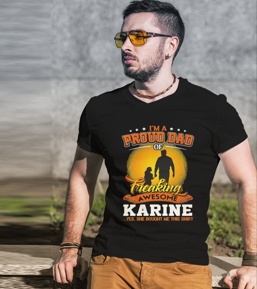 I’m A Proud Dad Of Freaking Awesome Karine T-Shirt