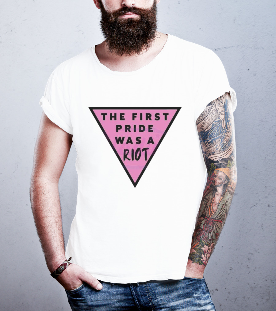 Pink Triangle The First Pride Was A Riot T-Shirt