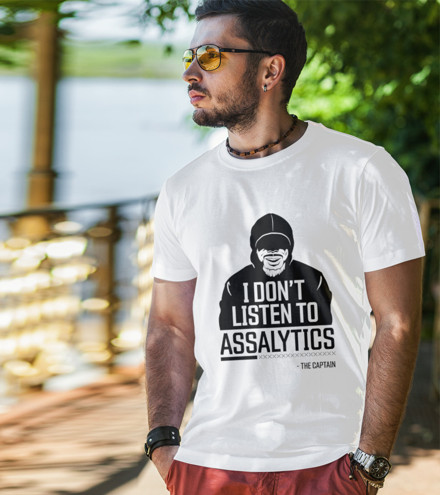 I Don’t Listen To Assalytics - The Captain T-Shirt