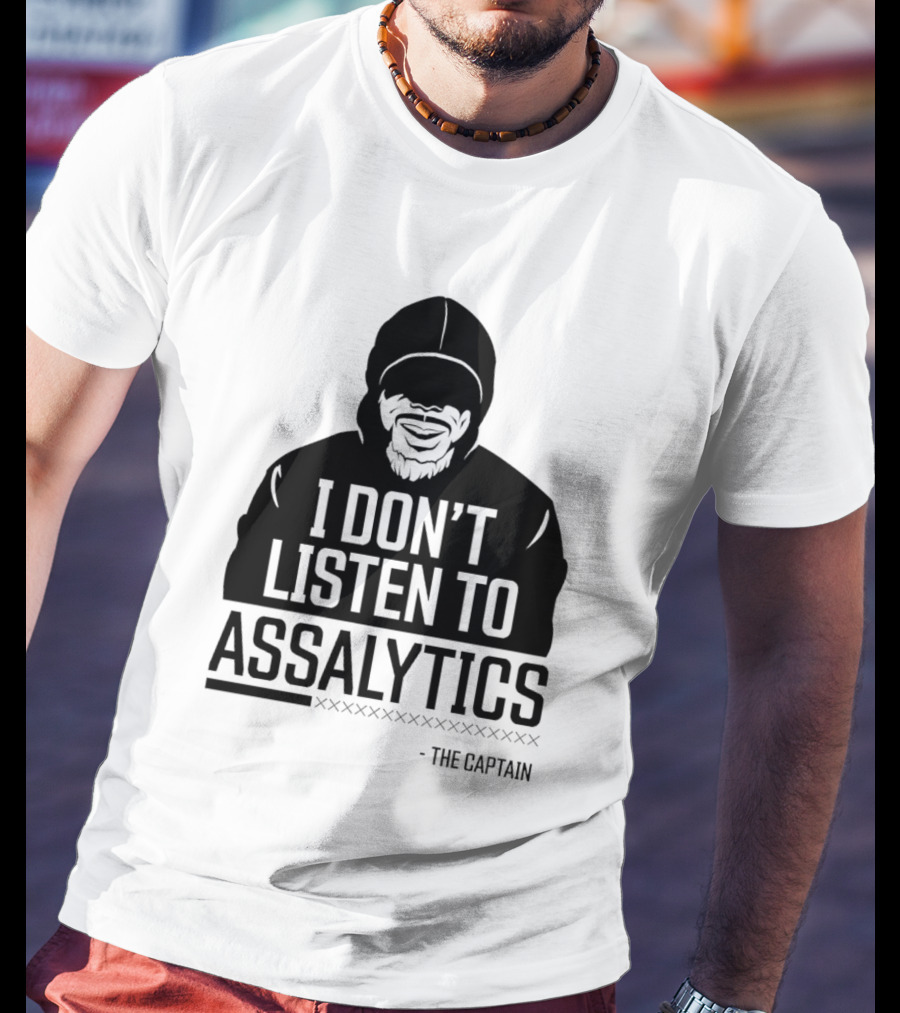 I Don’t Listen To Assalytics - The Captain T-Shirt