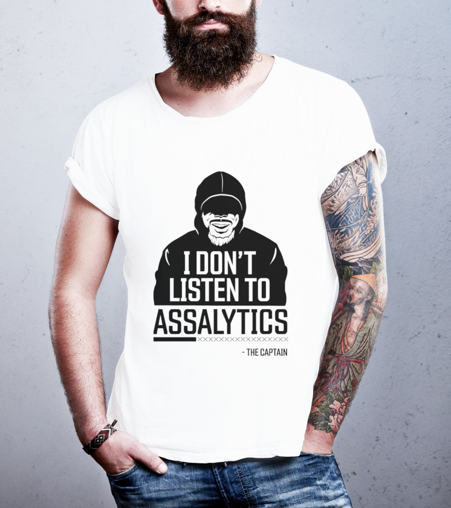 I Don’t Listen To Assalytics - The Captain T-Shirt