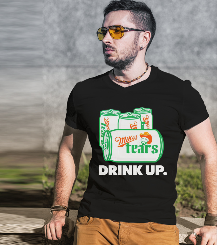 Mike's Tears Drink Up Cowboy Can T-Shirt