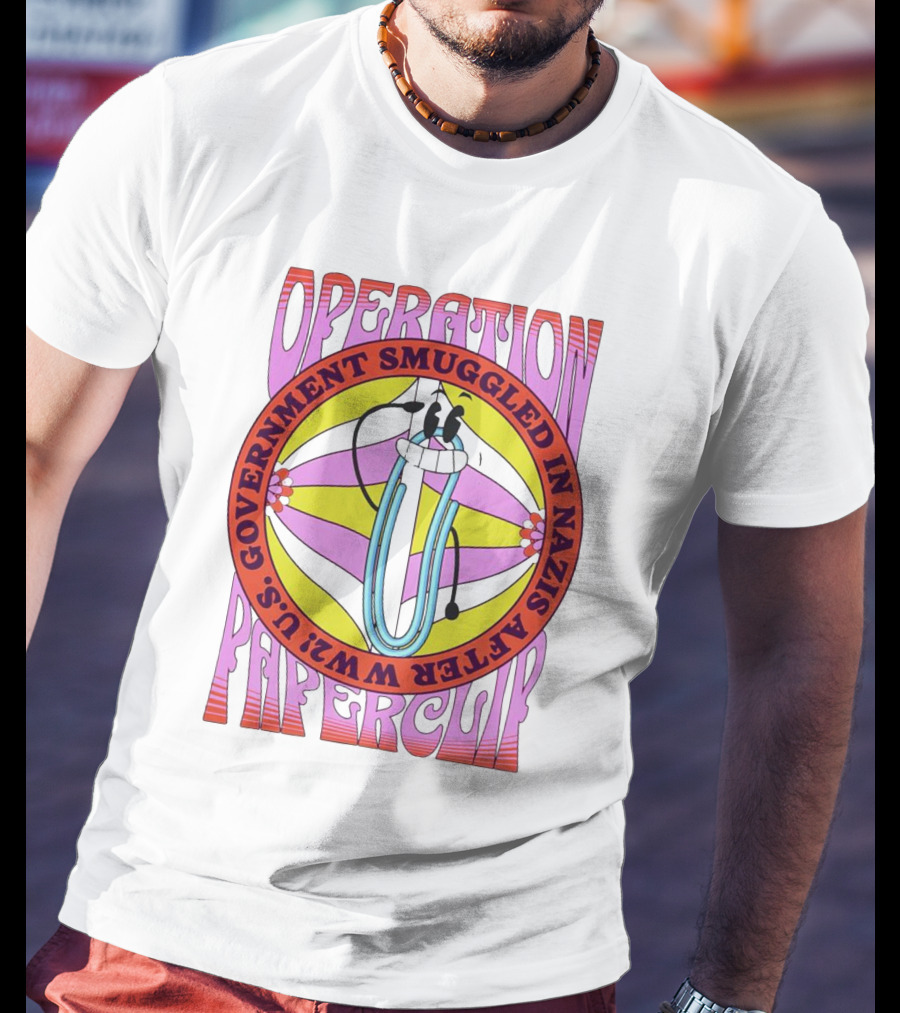 Operation Paperclip U.S. Government Smuggled In Nazis After WW2 T-Shirt