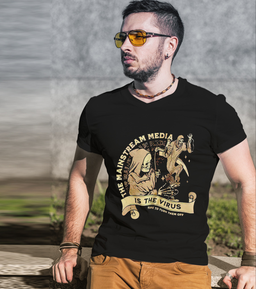 The Mainstream Media Is The Virus Time To Turn Them Off T-Shirt
