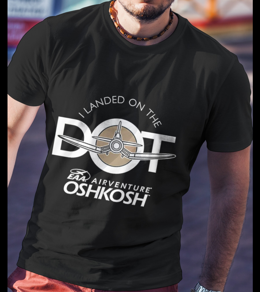 EAA AirVenture Oshkosh I Landed On The Dot Airplane T-Shirt