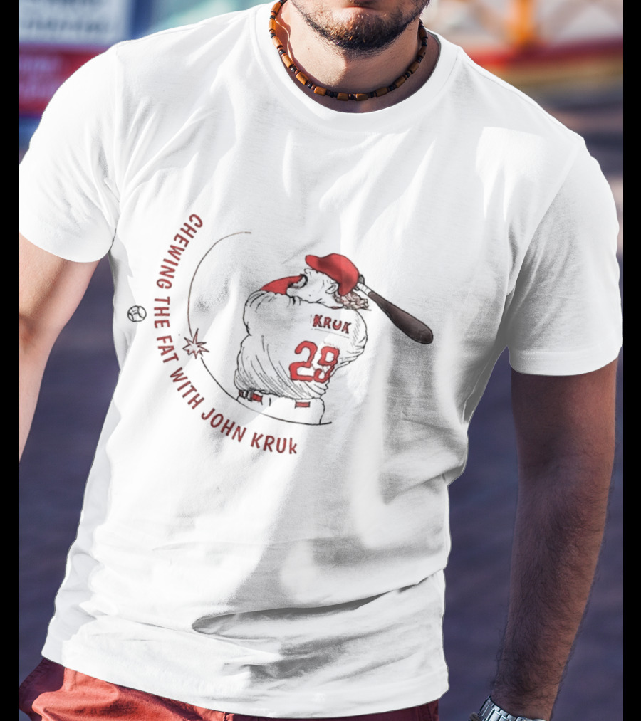 Chewing The Fat With John Kruk Baseball 29 T-Shirt