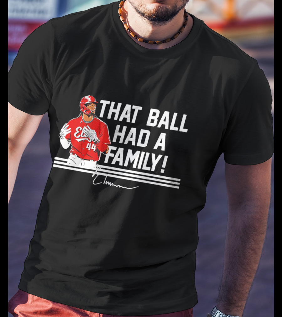 Elly De La Cruz That Ball Had A Family Signature Red Jersey 44 T-Shirt