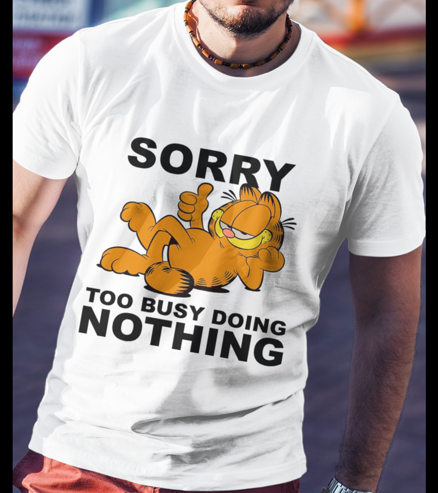 Garfield Sorry Too Busy Doing Nothing Relaxed Pose T-Shirt