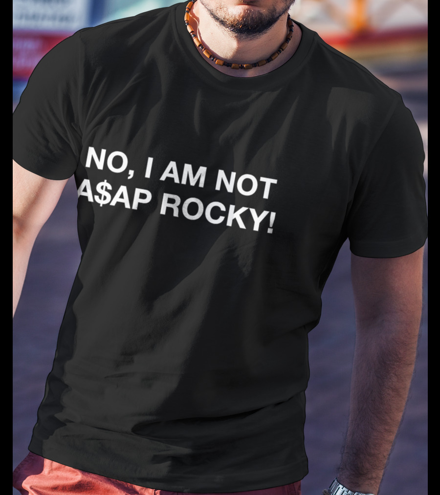 No I Am Not A$AP Rocky T-Shirt