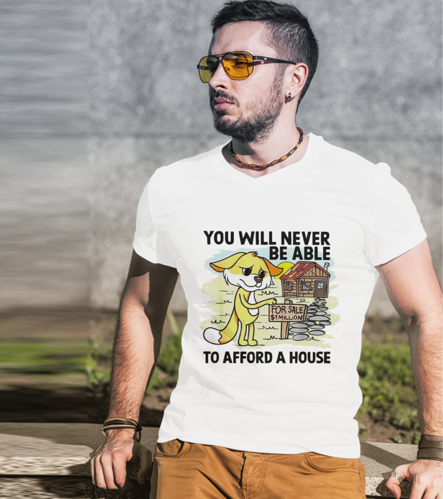 You Will Never Be Able To Afford A House For Sale $1 Million Cartoon Fox And Cabin T-Shirt