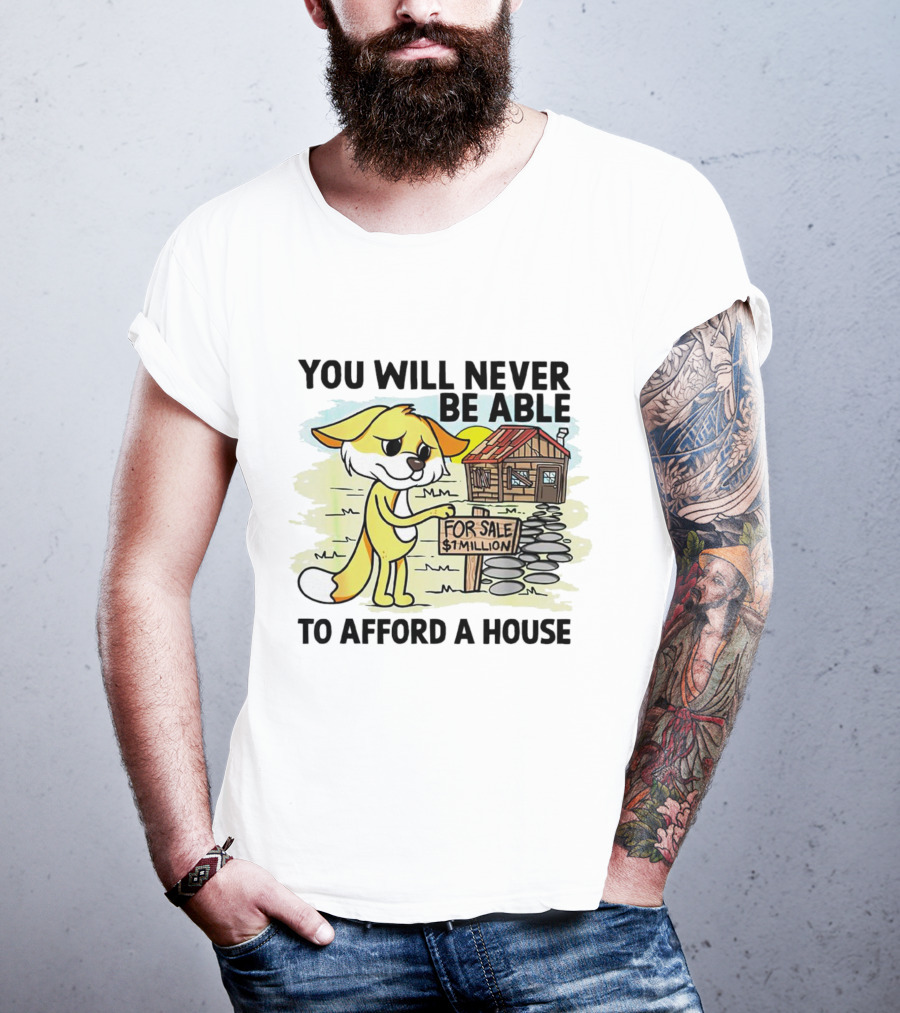 You Will Never Be Able To Afford A House For Sale $1 Million Cartoon Fox And Cabin T-Shirt