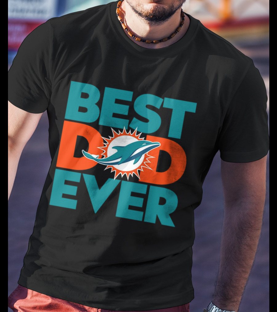 Best Dad Ever Miami Dolphins NFL T-Shirt