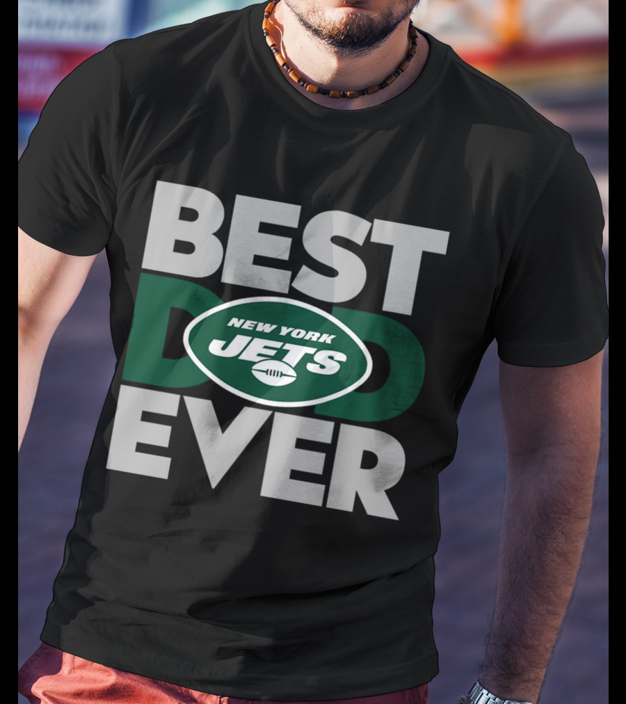Best Dad Ever New York Jets NFL T-Shirt