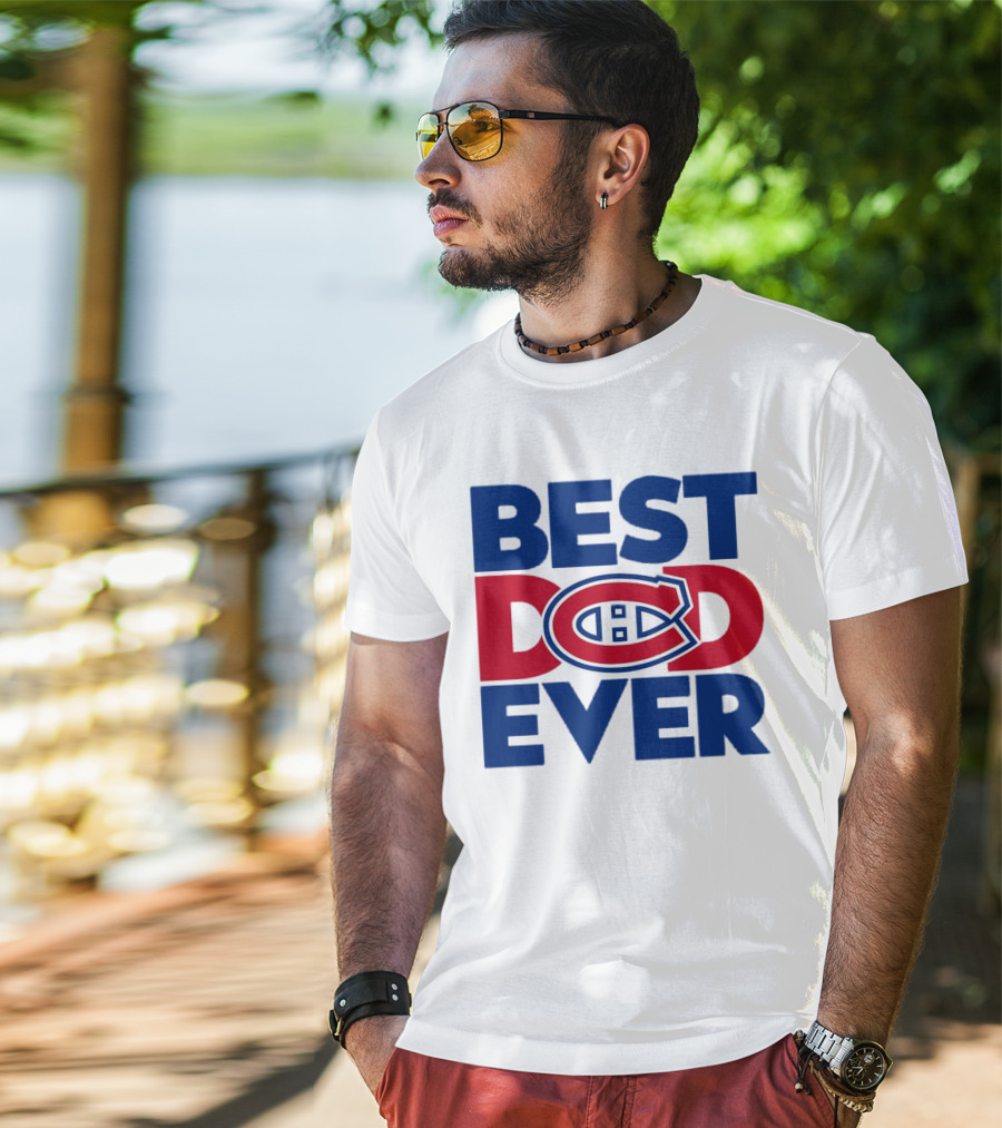 Best Dad Ever Montreal Canadiens NHL Fan Gear T-Shirt