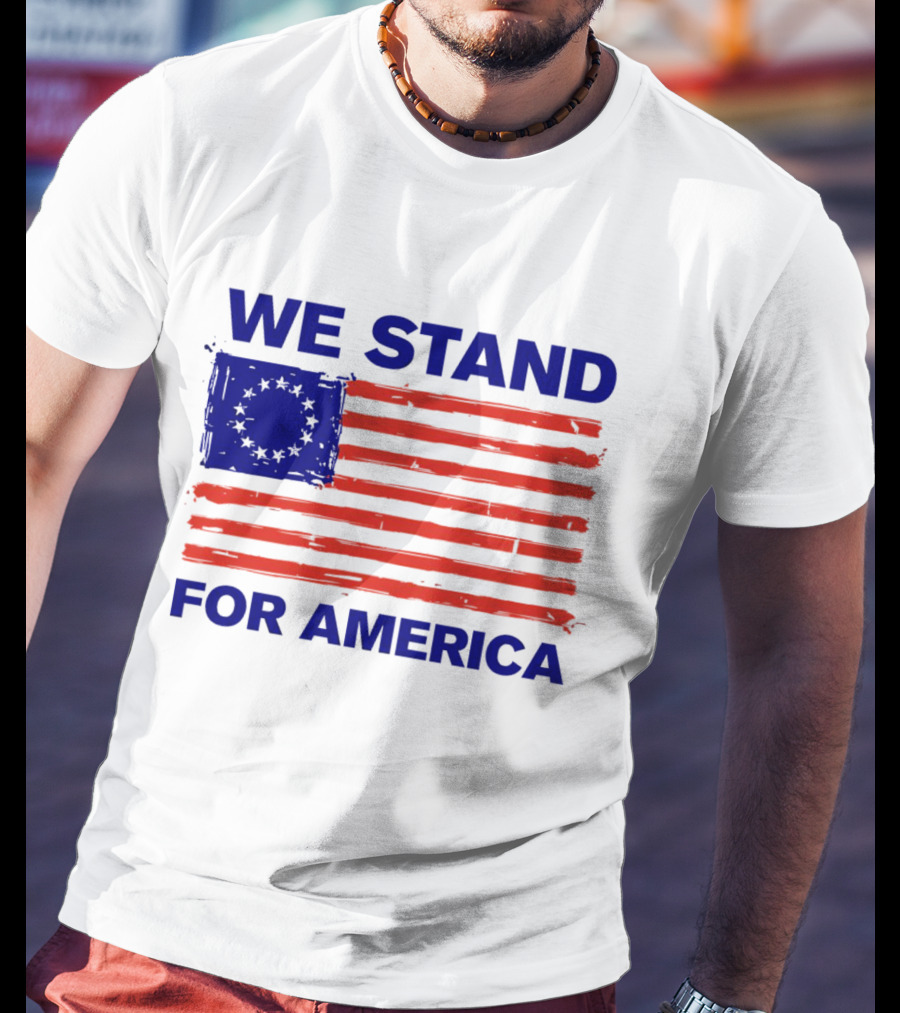 We Stand For America Betsy Ross Flag T-Shirt
