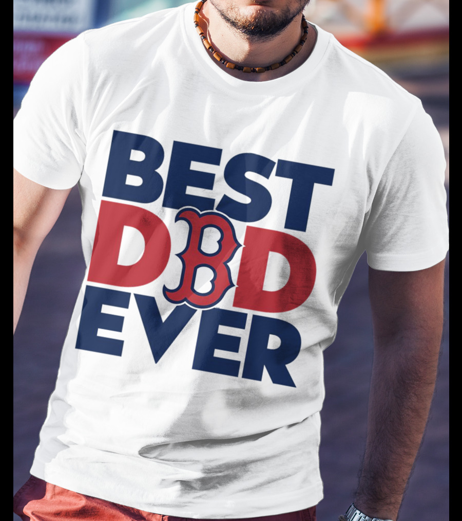 Best Dad Ever Boston Red Sox MLB Fan T-Shirt