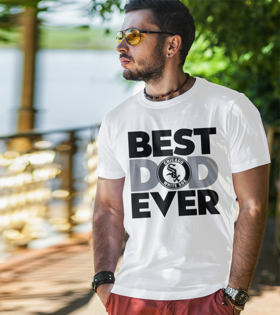 Best Dad Ever Chicago White Sox MLB T-Shirt